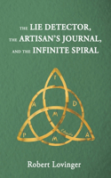 Lie Detector, the Artisan's Journal, and the Infinite Spiral
