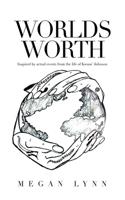 Worlds Worth: Inspired by Actual Events from the Life of Kwane' Johnson