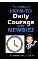 How-To Daily Courage For Newbies