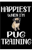 Happiest When I'm Pug Training: Funny Pug Training Log Book gifts. Best Dog Training Log Book gifts For Dog Lovers who loves Pug. Cute Pug Training Log Book Gifts is the perfect gi