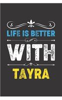 Life Is Better With Tayra: Funny Tayra Lovers Gifts Lined Journal Notebook 6x9 120 Pages