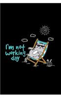 I'm not working day
