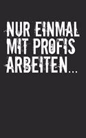 Nur Einmal mit Profis arbeiten