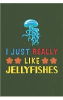 I Just Really Like Jellyfishes: Jellyfishes Lovers Funny Gifts Dot Grid Journal Notebook 6x9 120 Pages