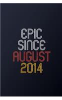 Epic Since August 2014: Blank Lined Journal, Happy Birthday Notebook, Diary Perfect Gift For Your Loved Ones