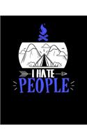 I Hate People: Cute & Funny I Hate People Camping Pun Solo Camper Nature 2020-2021 Weekly Planner & Gratitude Journal (110 Pages, 8" x 10") Blank Sections For Writ