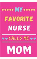 My Favorite Nurse Calls Me Mom: lined notebook, Gift for nurse