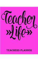 Teacher Life Teachers Planner: Daily, Weekly and Monthly Teacher Planner - Academic Year Lesson Plan and Record Book Teacher Agenda For Class Organization and Planning (8 X 10 Inc