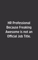 HR Professional Because Freaking Awesome is not an Official Job Title.