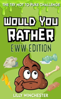 The Try Not To Puke Challenge - Would You Rather - EWW Edition
