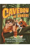 Caveboy Is Bored!