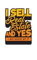 I Sell Real Estate And Yes, I Am Good At It