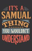 Its A Samual Thing You Wouldnt Understand: Samual Diary Planner Notebook Journal 6x9 Personalized Customized Gift For Someones Surname Or First Name is Samual