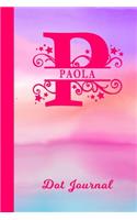 Paola Dot Journal: Personalized Custom First Name Personal Dotted Bullet Grid Writing Diary - Cute Pink & Purple Watercolor Cover - Daily Journaling for Journalists & 