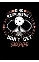 Dink Responsibly Don't Get Smashed: 120 Pages I 6x9 I Monthly Planner I Funny Pickleball & Wine Gifts