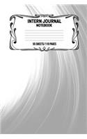 Intern Journal Notebook 55 Sheets/110 Pages: Keep Track And Record Daily Notes During Internship Perfect Gift For Interns, Trainees, Apprentices, Novices And Students