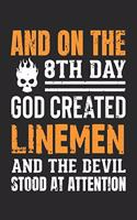 And On The 8th Day, God Created Linemen, And The Devil Stood At Attention: 6x9 Ruled Notebook, Journal, Daily Diary, Organizer, Planner