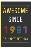 Awesome Since 1981: Birthday Gifts For Men & Women: Small Lined Notebook / Journal To Write In (6" x 9")