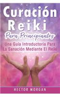 Curación Reiki para principiantes: Una guía introductoria para la sanación mediante el Reiki(Libro En Español/ Reiki Healing Spanish Book Version)