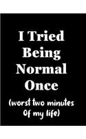I TRIED BEING NORMAL ONCE (worst two minutes of my life)