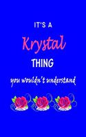 It's A Krystal Thing You Wouldn't Understand: Krystle First Name Personalized Journal 6x9 Notebook, Wide Ruled (Lined) blank pages Funny Cover for Girls and Women with Pink Name, Roses, on Blue