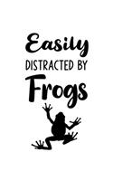 Easily Distracted By Frogs: Frog Gift for People Who Love Frogs - Funny Saying on Cover Black and White Cover Design - Blank Lined Journal or Notebook