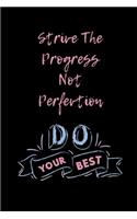 Strive For Progress Not Perfection: Novelty Line Notebook / Journal To Novelty Line In Perfect Gift Item (6 x 9 inches)