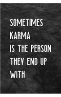 Sometimes Karma Is The Person They End Up With