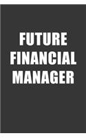 Future Financial Manager Notebook: Lined Journal, 120 Pages, 6 x 9, Affordable Gift For Student, Future Dream Job Journal Matte Finish