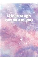 Life Is Tough But So Are You: Notebook with Inspirational and Motivational Quote on Pastel Marble Cover (Pink, Blue, Purple). College Ruled (Lined) Journal for Notes, Diary, Writ