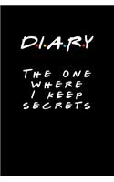 Diary - The One Where I Keep Secrets: Friends TV Show Inspired Diary Gift for Friends Fan - Blank Ruled Notebook Journal