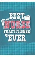 Best Nurse Practitioner Ever: Inspirational Nurse Blank Lined Notebook Journal Diary 6x9