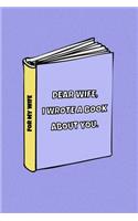 Dear Wife I wrote a book about you