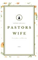Loving Life as a Pastors Wife: Gift For Pastors Wife, Lined Pages For Journal, keeping Notes, appreciation gifts for pastors wife