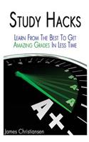 Study Hacks: Learn From The Best To Get Amazing Grades In Less Time