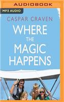 Where the Magic Happens