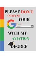 Please Don't Confuse Your Google Search With My AVIATION Degree