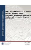 Fema Should Recover $2.75 Million of $16.9 Million in Public Assistance Grant Funds Awarded to the Borough of Sea