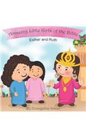 Esther and Ruth: Amazing Little Girls of the Bible