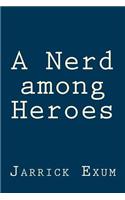 A Nerd among Heroes