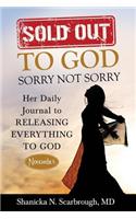 Sold Out to God, Sorry Not Sorry