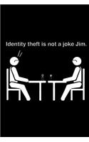 Identity Theft is Not a Joke Jim: The Office TV Show Merchandise: Funny Gag Gift Notebook Journal