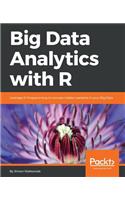 Big Data Analytics with R: Leverage R Programming to uncover hidden patterns in your Big Data