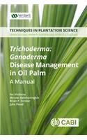 Trichoderma: Ganoderma Disease Control in Oil Palm
