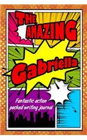 The Amazing Gabriella Fantastic Action Packed Writing Journal