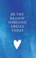 Be the reason someone smiles today: Lined Notebook, Diary, Journal