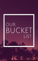 Our Bucket List: Journal for Growth in a Couple & Turning Their Dreams Into Reality