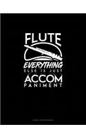 Flute, Everything Else Is Just Accompaniment: Cornell Notes Notebook(997 Cornell Notes Notebook)