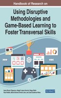 Handbook of Research on Using Disruptive Methodologies and Game-Based Learning to Foster Transversal Skills