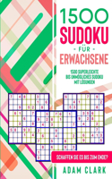 1500 Sudoku fu&#776;r Erwachsene: 1500 superleichte bis unmögliches Sudoku mit Lösungen. Schaffen Sie es bis zum Ende?